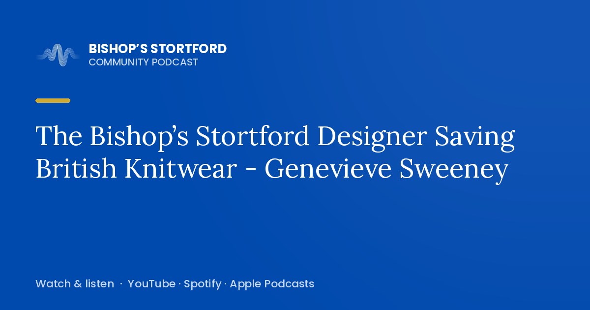 The Bishop’s Stortford Designer Saving British Knitwear - Genevieve Sweeney episode artwork