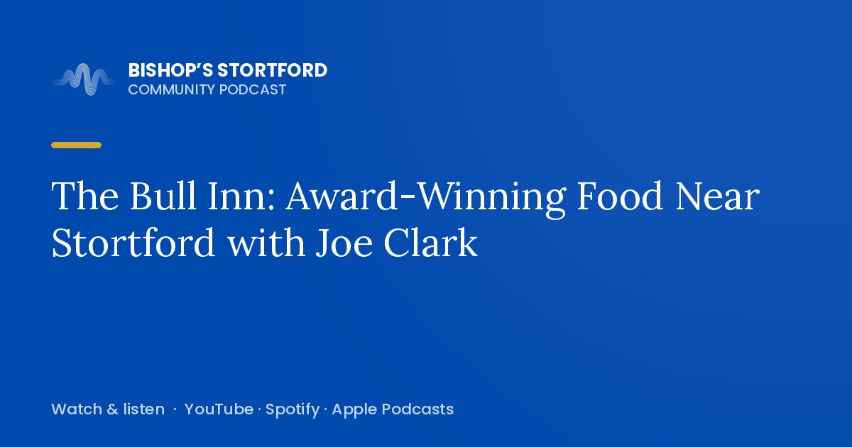 The Bull Inn: Award-Winning Food Near Stortford with Joe Clark episode artwork